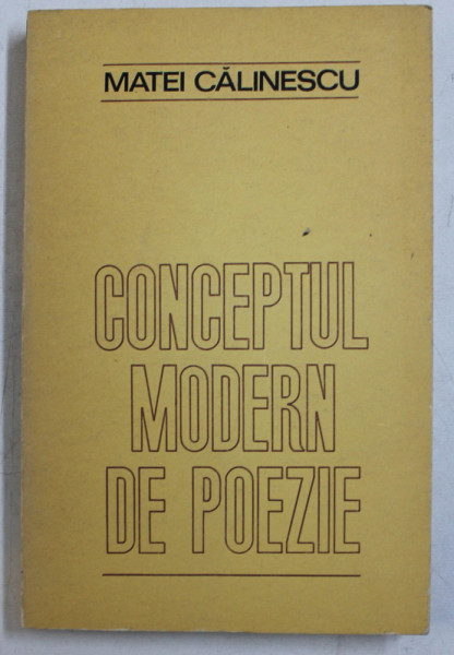 CONCEPTUL MODERN DE POEZIE de MATEI CALINESCU , 1972 , DEDICATIE*