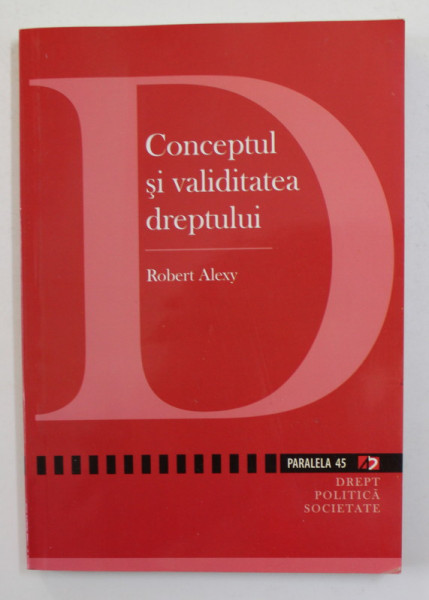 CONCEPTUL SI VALIDAREA DREPTULUI de ROBERT ALEXY , 2008