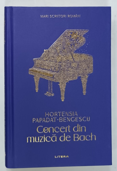 CONCERT DIN MUZICA DE BACH de HORTENSIA PAPADAT - BENGESCU , 2025 , EDITIE CARTONATA