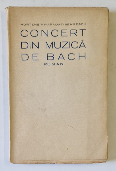 Concert din muzica de Bach, Roman de Hortensia Papadat - Bengescu, Ed. I - Bucuresti, 1927