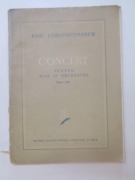 CONCERT PENTRU PIAN SI ORCHESTRA. PIANO-SOLO de PAUL CONSTANTINESCU  1955