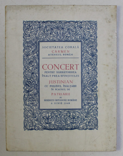 CONCERT PENTRU SARBATORIREA INALT PREA SFINTITLUI JUSTINIAN , CU PRILEJUL INALTARII IN SCAUNUL DE PATRIARH AL BISERICII ORTODOXE ROMANE , 6 IUNIE 1948