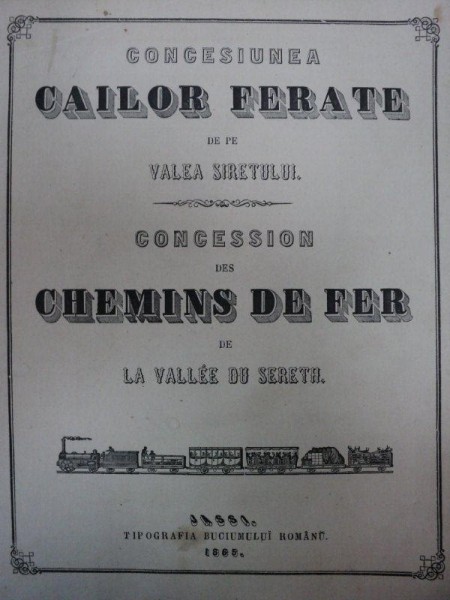 CONCESIUNEA CAILOR FERATE DE PE VALEA SIRETULUI / CONCESSION DES CHEMINS DE FER DE LA VALLEE DU SERETH  -IASI 1865