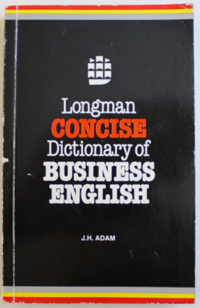 CONCISE DICTIONARY OF BUSINESS ENGLISH by J. H. ADAM , 1994