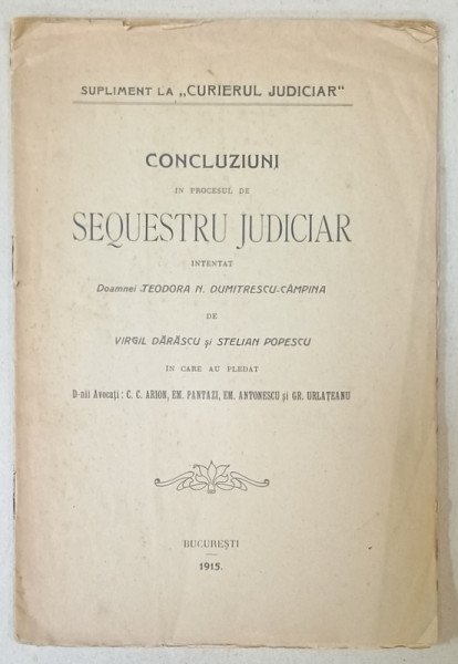 CONCLUZIUNI IN PROCESUL DE SEQUESTRU JUDICIAR ...IN CARE AU PLEDAT : C.C. ARION , EM. PANTAZI , EM. ANTONESCU si GR. URLATEANU , 1915