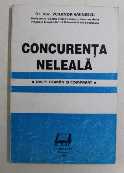 CONCURENTA NELEALA , DREPT ROMAN SI COMPARAT de YOLANDA EMINESCU , 1993