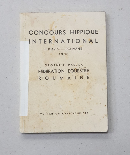 CONCURS HIPPIQUE INTERNATIONAL , BUCAREST - ROUMANIE 1938 , VU PAR UN CARICATURISTE , CARICATURI DE NEAGU RADULESCU , APARUTA 1938