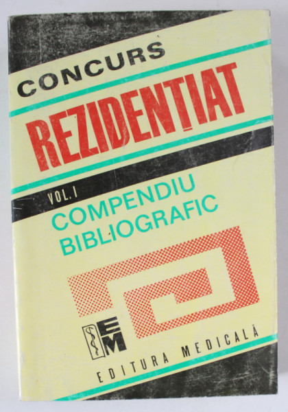 CONCURS REZIDENTIAT , PROFIL MEDICINA GENERALA , VOLUMUL I : COMPENDIU BIBLIOGRAFIC , 1995