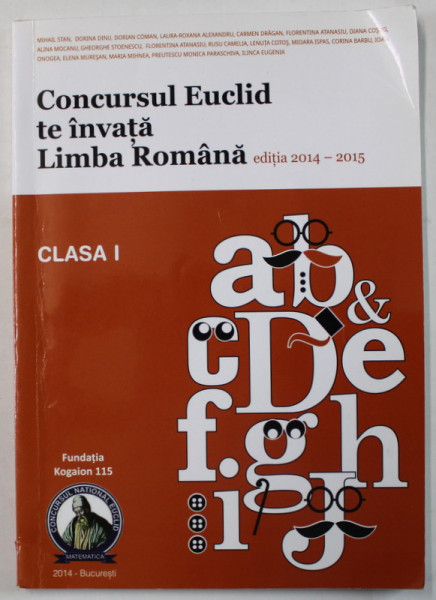 CONCURSUL EUCLID TE INVATA LIMBA ROMANA , CLASA I , EDITIA 2014 - 2015 , APARUTA 2014