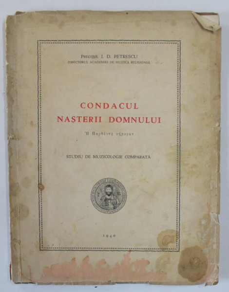 CONDACUL MAICII DOMNULUI , STUDIU DE MUZICOLOGIE COMPARATA de PREOTUL I.D. PETRESCU , 1940 , DEDICATIE *
