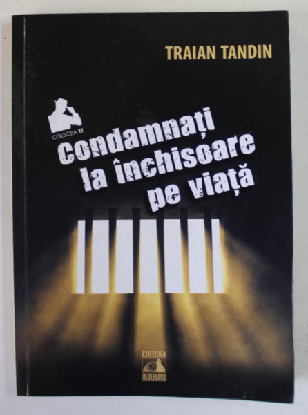 CONDAMNATI LA INCHISOARE PE VIATA de TRAIAN TANDIN , 2020