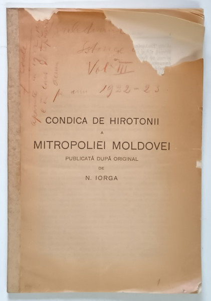CONDICA DE HIROTONII A MITROPOLIEI MOLDOVEI , publicata dupa original de NICOLAE IORGA , 1922 -1923 *LIPSA FRAGMENT COPERTA FATA
