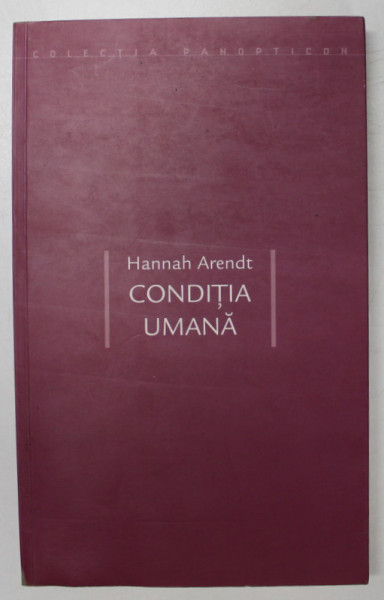 CONDITIA UMANA de HANNAH ARENDT , 2007