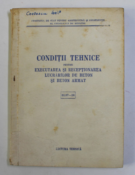 CONDITII TEHNICE PENTRU EXECUTAREA SI RECEPTIONAREA LUCRARILOR DE BETON SI BETON ARMAT , 1956
