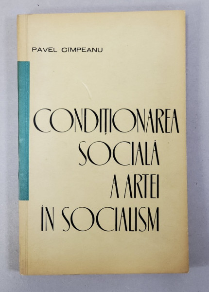 CONDITIONAREA SOCIALA A ARTEI IN SOCIALISM de PAVEL CIMPEANU , 1964