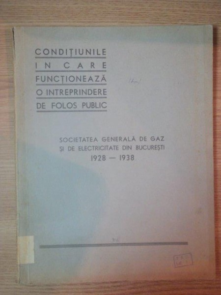 CONDITIUNILE IN CARE FUNCTIONEAZA O INTERPRINDERE DE FOLOS PUBLIC, SOCIETATEA GENERALA DE GAZ SI DE ELECTRICITATE DIN BUCURESTI 1928- 1938