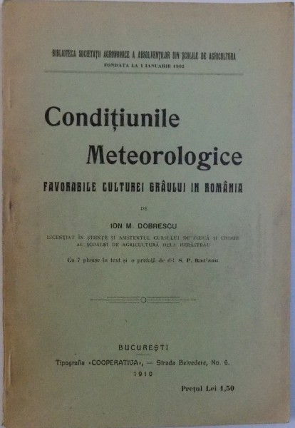 CONDITIUNILE METEOROLOGICE  FAVORABILE CULTUREI GRAULUI IN ROMANIA de ION M. DOBRESCU , 1910