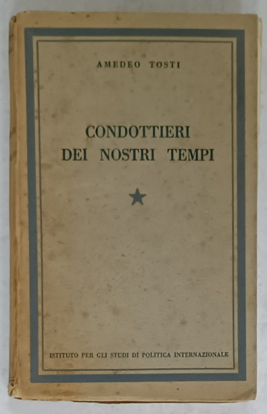 CONDOTTIERI DEI NOSTRI TEMPI di AMEDEO TOSTI , 1939, TEXT IN LIMBA ITALIANA
