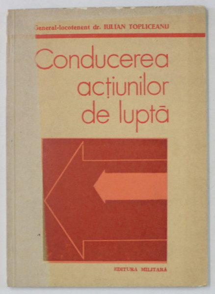 CONDUCEREA ACTIUNILOR DE LUPTA de IULIAN TOPLICEANU , 1982