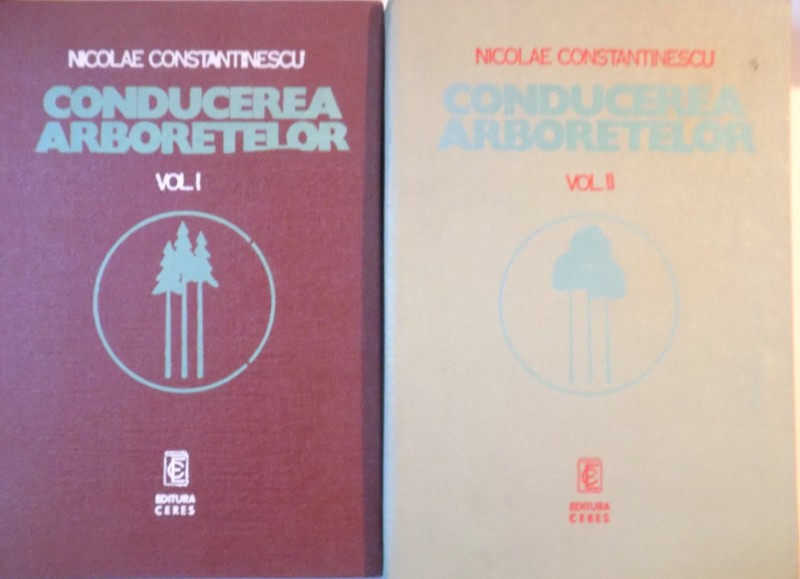 CONDUCEREA ARBORETELOR, VOL. I - II de NICOLAE CONSTANTINESCU, 1976