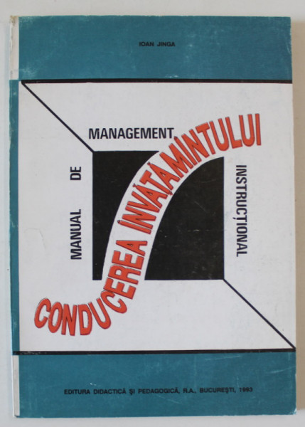 CONDUCEREA INVATAMANTULUI , MANUAL DE MANAGEMENT INSTRUCTIONAL de IOAN JINGA , 1993