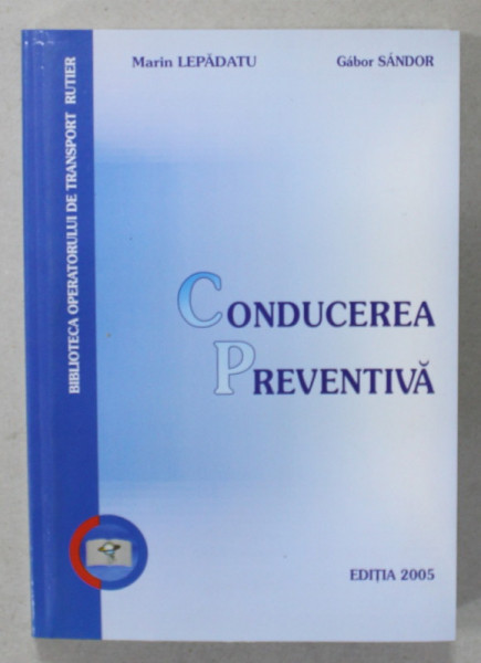 CONDUCEREA PREVENTIVA de MARIN LEPADATU si GABOR SANDOR , EDITIE 2005