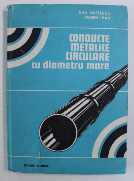 CONDUCTE METALICE CIRCULARE CU DIAMETRU MARE de DAN MATEESCU si MARIN IVAN , 1985