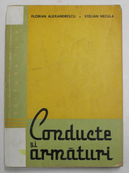 CONDUCTE SI ARMATURI de FLORIAN ALEXANDRESCU , STELIAN NECULA , 1963