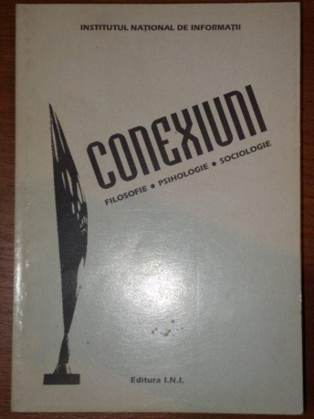 CONEXIUNI- FILOSOFIE/ PSIHOLOGIE/ SOCIOLOGIE  - SEPTIMIU CHELCEA SI LIVIU MITRANESCU, BUC. 1995