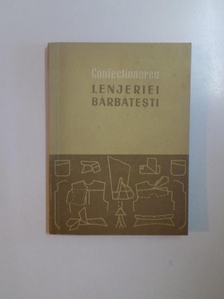 CONFECTIONAREA LENJERIEI BARBATESTI de H. WALDNER , D. ROZENTAL, 1956