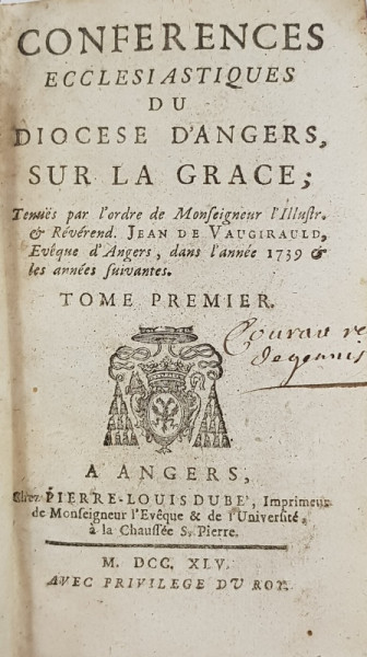 CONFERENCES ECCLESIASTIQUES DU DIOCESE D 'ANGERS , SUR LA GRACE ..par JEAN DE VAUGIRAULD , TOME PREMIER , 1745 , COLTURI CU URME DE UZURA *