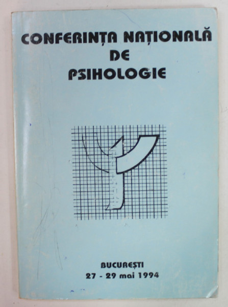 CONFERINTA NATIONALA DE PSIHOLOGIE , BUCURESTI, 27 -29 MAI , 1994