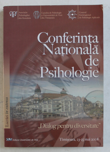 CONFERINTA NATIONALA DE PSIHOLOGIE  ' DIALOG PENTRU DIVERSITATE  ' LUCRARI IN EXTENSO , volum coordonat de MIAHI HOHN , 2008
