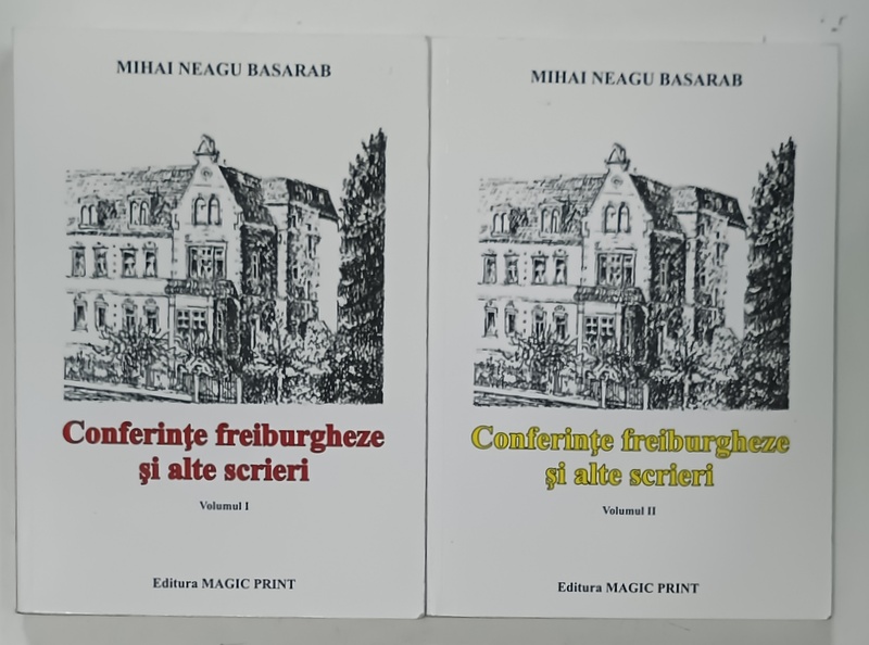CONFERINTE FREIBURGHEZE SI ALTE SCRIERI de MIHAI NEAGU BASARAB , VOLUMELE  I - II , 2012 , DEDICATIE *