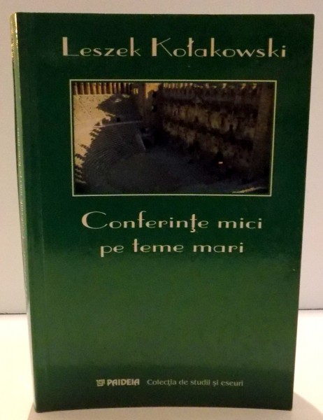 CONFERINTE MICI PE TEME MARI de LESZEK KOLAKOWSKI , 2003