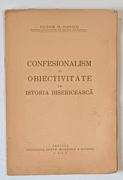 CONFESIONALISM si OBIECTIVITATE in ISTORIA BISERICEASCA de TEODOR M . POPESCU , 1943