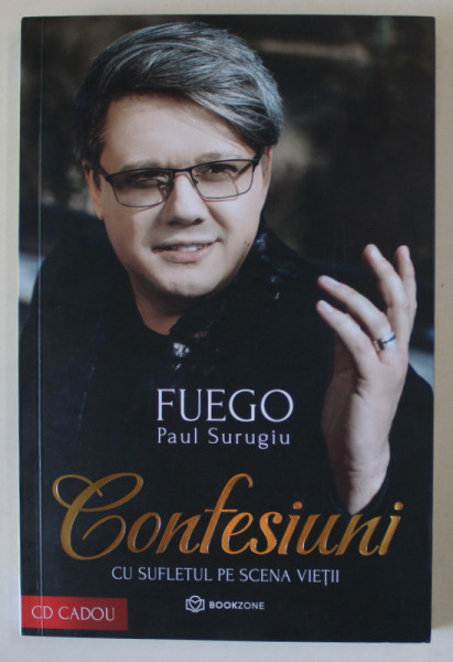 CONFESIUNI , CU SUFLETUL PE SCENA VIETII de FUEGO PAUL SURUGIU , 2022 , DEDICATIE * . CD INCLUS *
