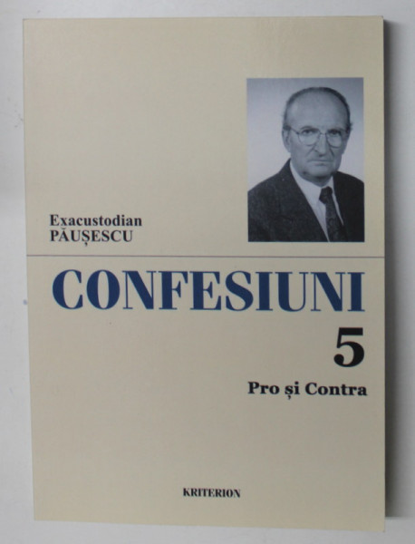 CONFESIUNI de EXACUSTODIAN  PAUSESCU , VOLUMUL 5 - PRO SI CONTRA , 2015