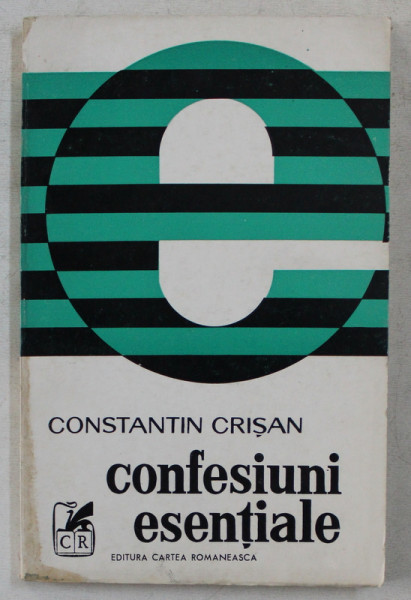 CONFESIUNI ESENTIALE - ESEURI DE SOCIOLOGIA LITERATURII de CONST. CRISAN , 1977 DEDICATIE*