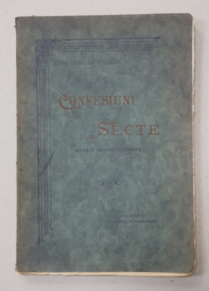 CONFESIUNI SI SECTE , STUDIU ISTORIC-MISIONAR - BUCURESTI, 1929