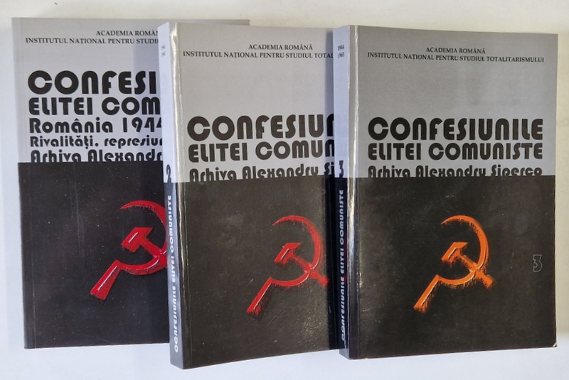 CONFESIUNILE ELITEI COMUNISTE , ROMANIA  1944 -1965 , RIVALITATI , REPRESIUNI , CRIME ...ARHIVA  ALEXANDRU SIPERCO , VOLUMELE I - III , 2015-2018
