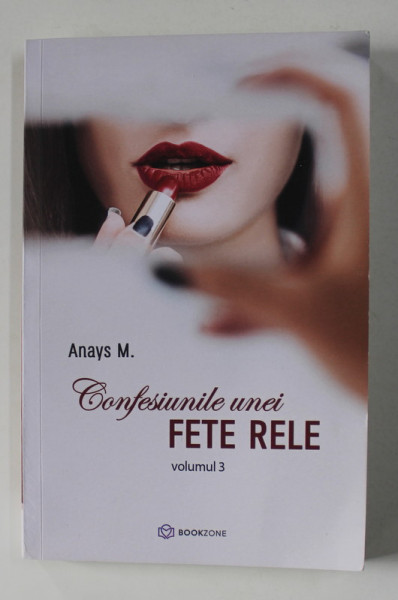 CONFESIUNILE UNEI FETE RELE , VOLUMUL  III de ANAYS M. , 2020 * PREZINTA PETE