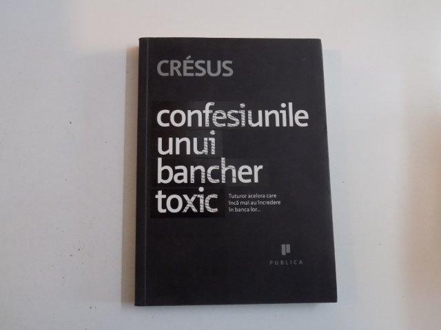 CONFESIUNILE UNUI BANCHER TOXIC de CRESUS , 2009