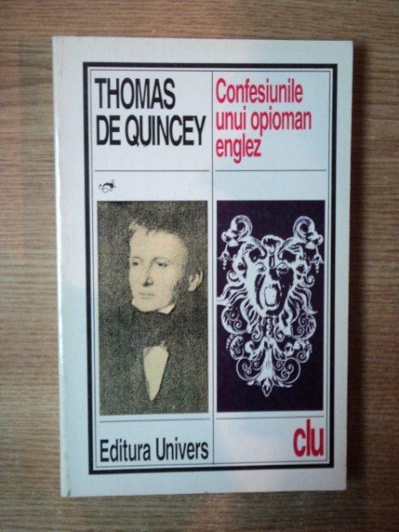 CONFESIUNILE UNUI OPIOMAN ENGLEZ de THOMAS DE QUINCEY  1996