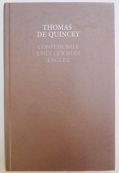 CONFESIUNILE UNUI OPIOMAN ENGLEZ de THOMAS DE QUINCEY , 2010