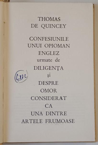 CONFESIUNILE UNUI OPIOMAN ENGLEZ URMATE DE DILIGENTA SI DESPRE OMOR CONSIDERAT CA UNA DINTRE ARTELE FRUMOASE de THOMAS DE QUINCEY , 1969 *EDITIE CARTONATA