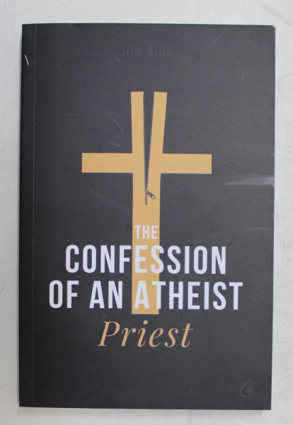CONFESSION OF AN ATHEIST PRIEST by ION AION , 2020