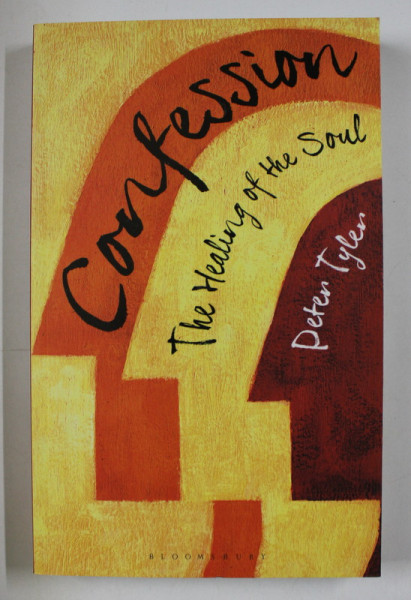 CONFESSION  - THE HEALING OF THE SOUL by PETER TYLER , 2017