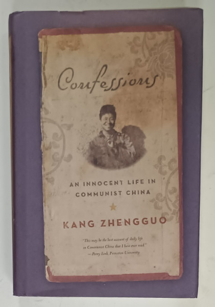 CONFESSIONS , AN INNOCENT LIFE IN COMMUNIST CHINA by KANG ZHENGGUO , 2007