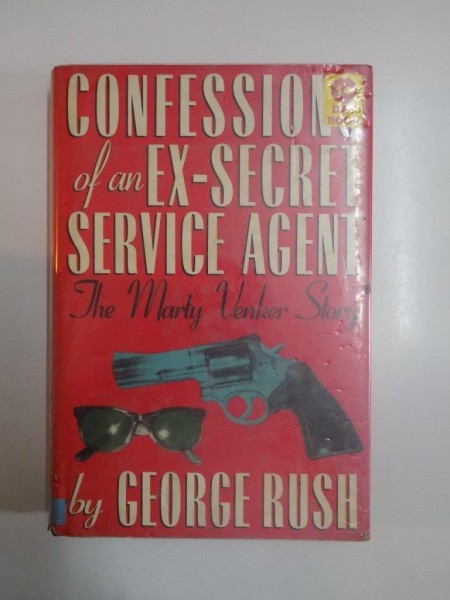CONFESSIONS OF AN EX-SECRET SERVICE AGENT. THE MARTY VENKER STORY  by GEORGE RUSH